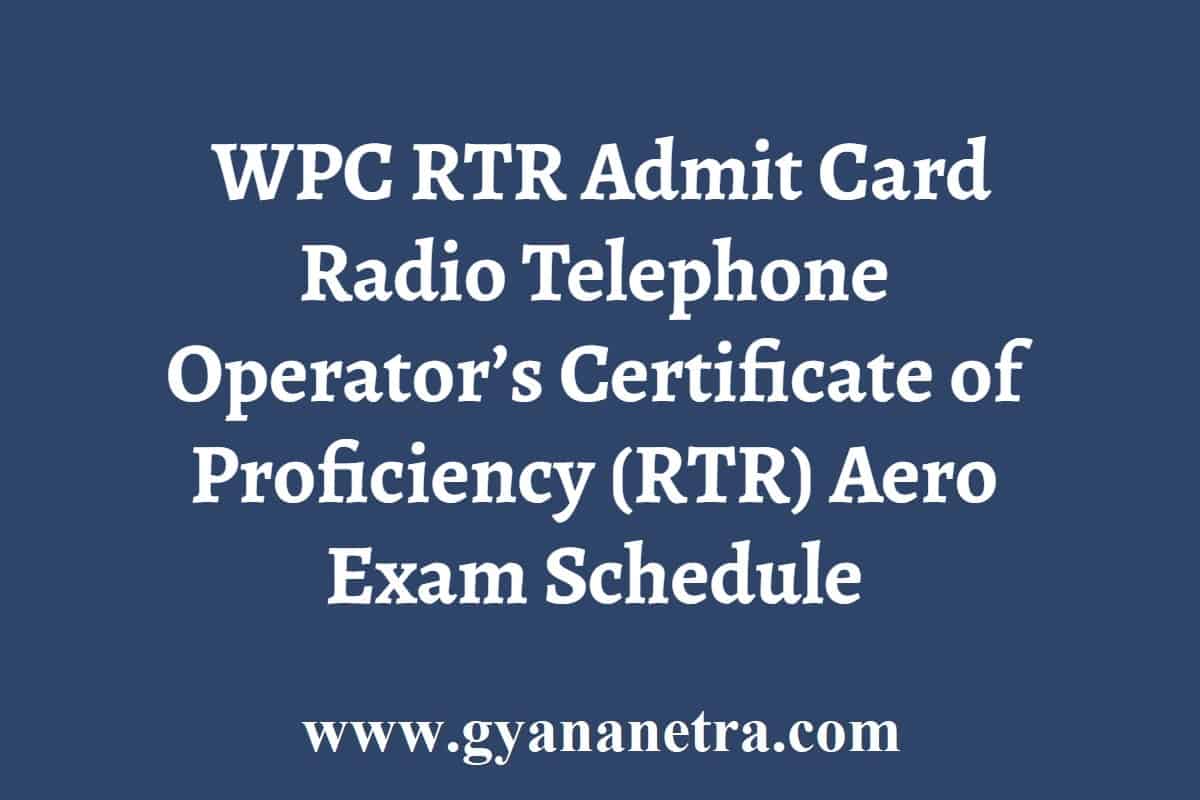 WPC RTR Admit Card 2021-2022 Download RTR Aero @ www.wpc.dot.gov.in