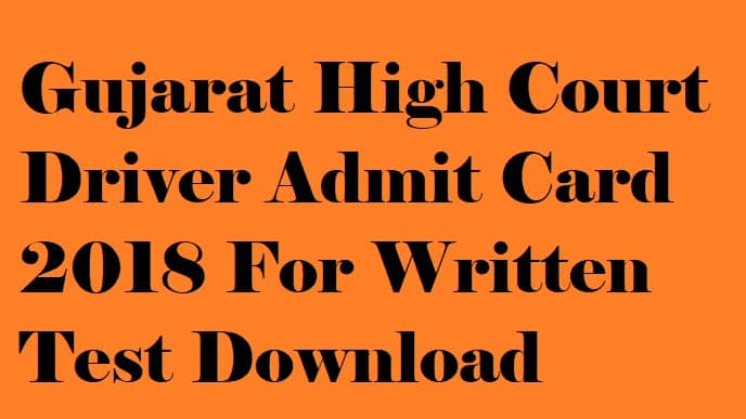 Gujarat High Court Driver Admit Card 2018