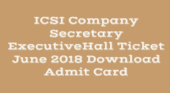 ICSI CS Executive Hall Ticket June 2018