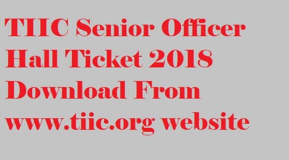 TIIC Senior Officer Hall Ticket 2018