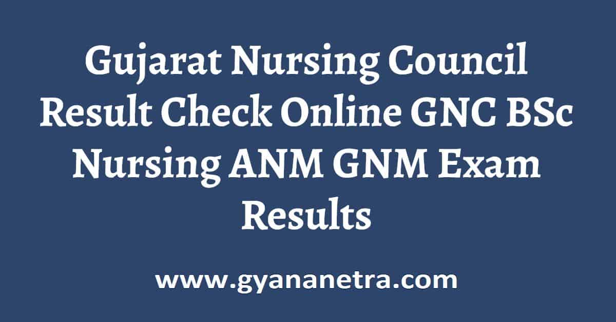 Gujarat Nursing Council Result 2024 GNC BSc Nursing ANM GNM Results