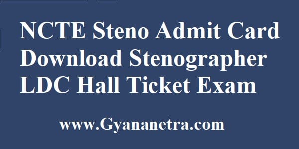 NCTE Admit Card Steno LDC Exam Date