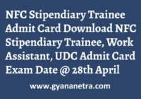 NFC Stipendiary Trainee Admit Card Work Assistant UDC Exam Dates