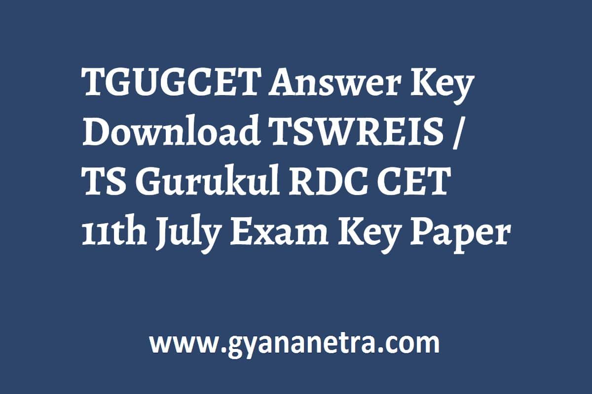 TGUGCET Answer Key 2024 Download TSWREIS / TS Gurukul RDC CET Exam Key