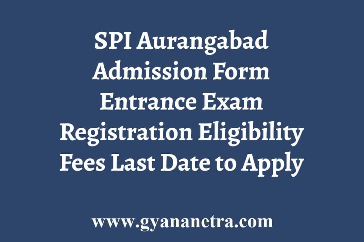 SPI Aurangabad Admission Form 2024 2025 Entrance Exam Eligibility Fees