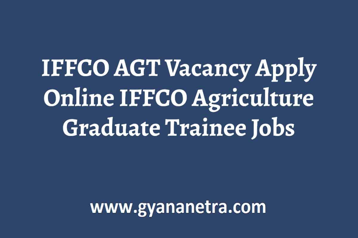 IFFCO AGT Vacancy 2022 Apply Online IFFCO Agriculture Graduate Trainee