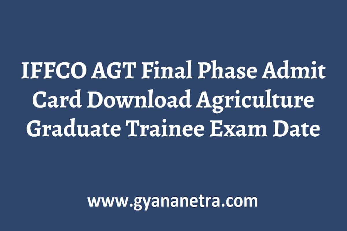 IFFCO AGT Final Phase Admit Card 2022 Download Agriculture Graduate