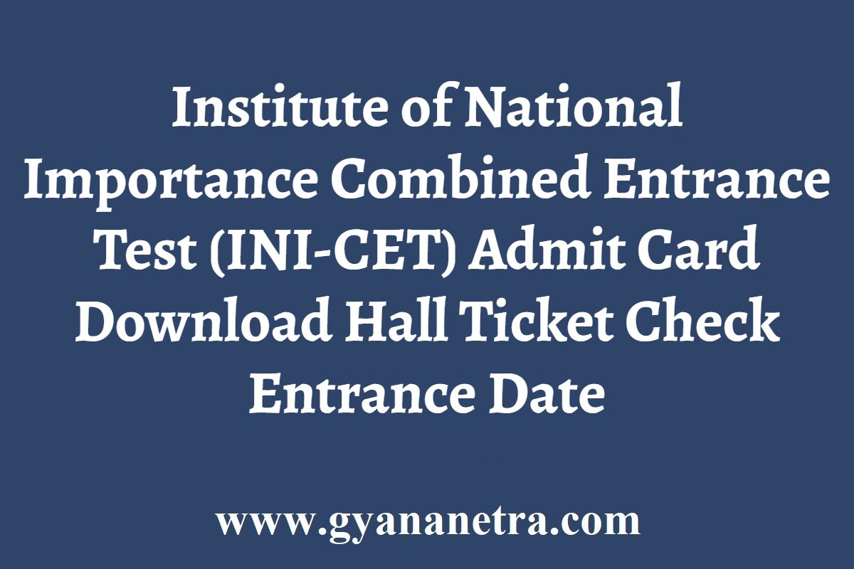 INI CET Admit Card 2024 Hall Ticket Download Link Exam Date