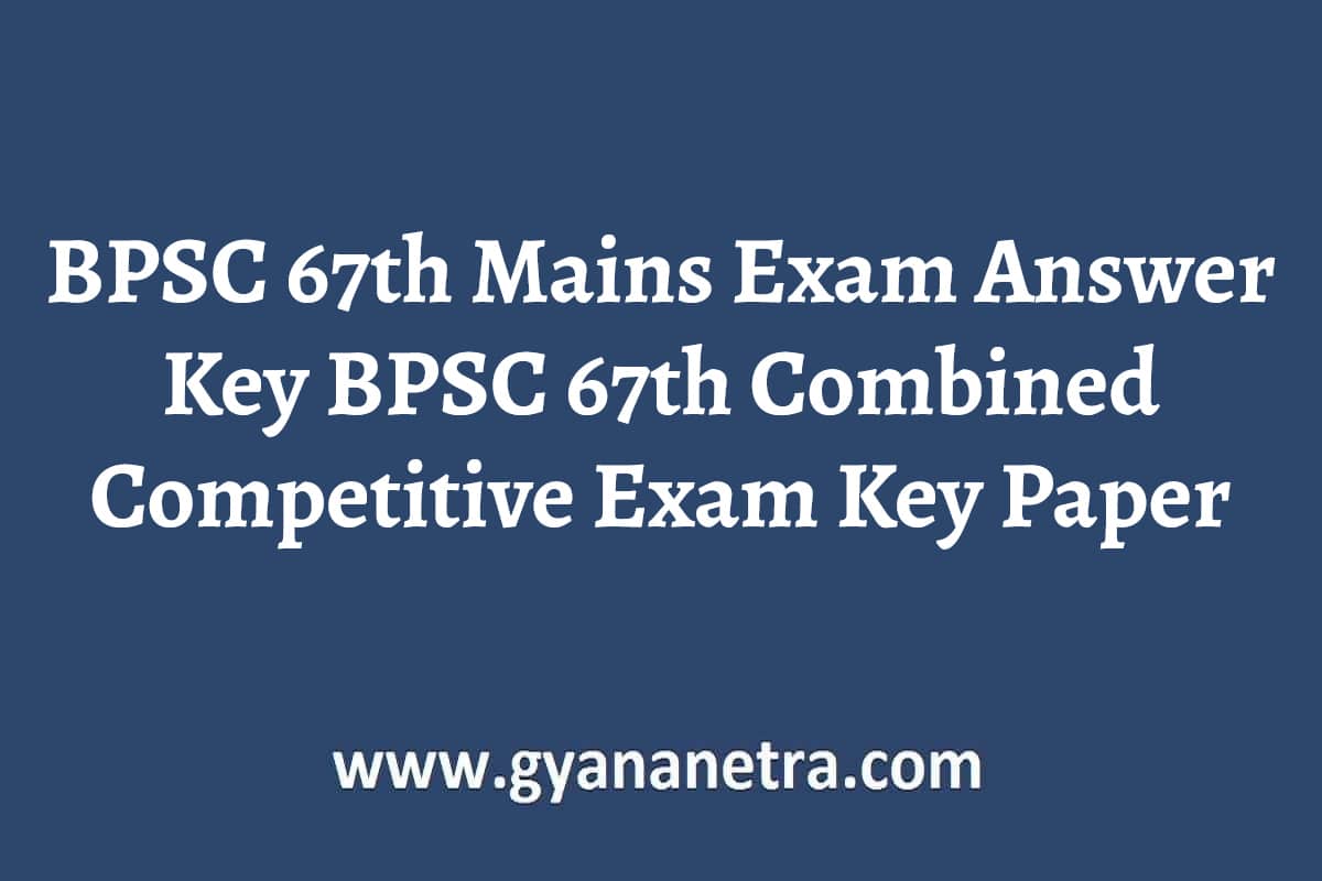 BPSC 67th Mains Exam Answer Key 2022 BPSC 67th Combined Competitive ...