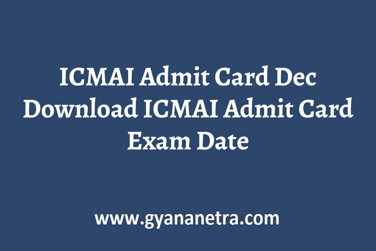 ICMAI Admit Card Dec 2022 2023 ICMAI Admit Card Exam Date