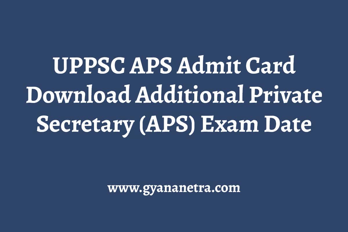 UPPSC APS Admit Card 2024 Additional Private Secretary (APS) Exam Date