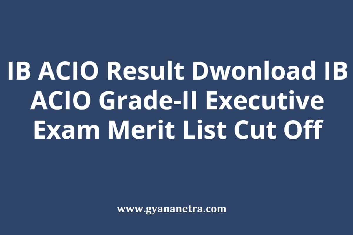 IB ACIO Result 2024 Download IB ACIO GradeII Executive Exam Merit List